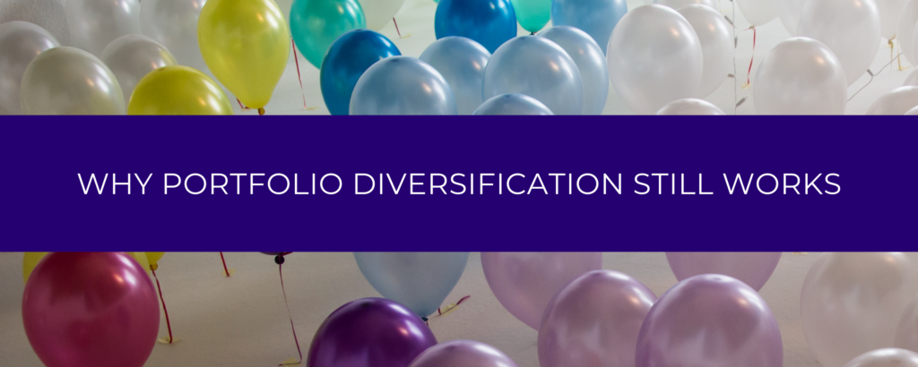 WHY DIVERSIFICATION STILL WORKS