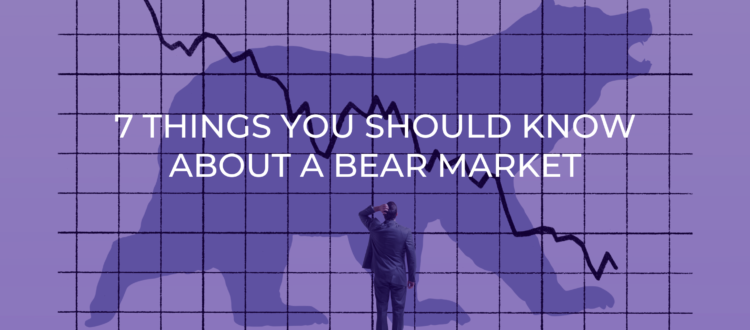 7 Things You Should Know About A Bear Market