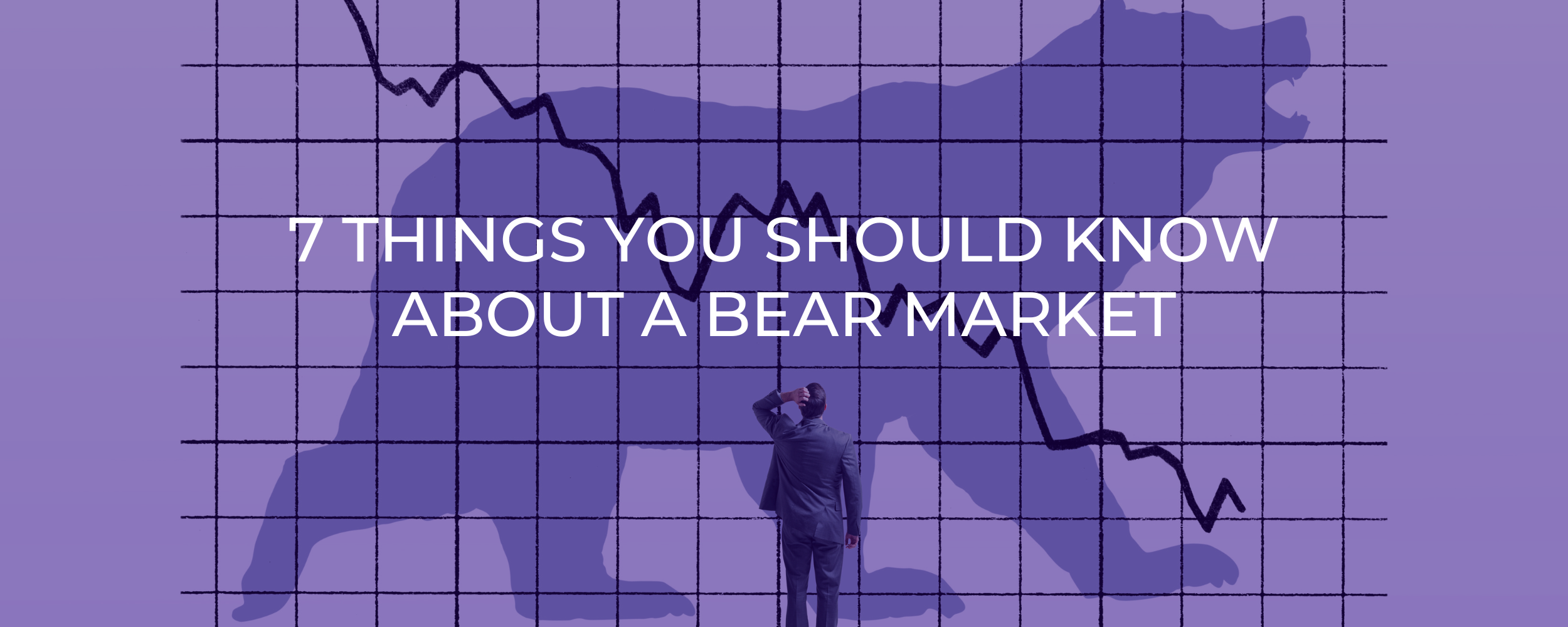7 Things You Should Know About A Bear Market