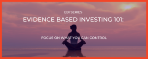 Evidence Based Investing- Focus On What You Can Control