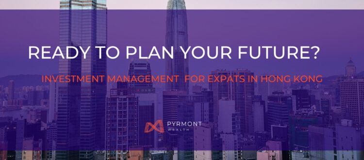 Investment Management For Expats In Hong Kong