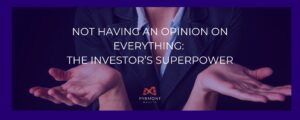 Not Having An Opinion On Everything: investor's superpower