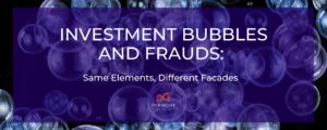 INVESTMENT BUBBLES AND FRAUDS
