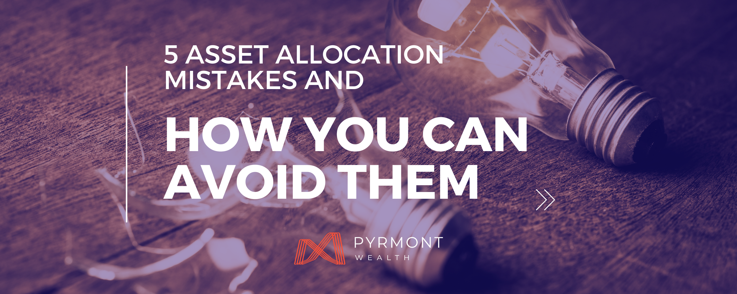 PYRMONT WEALTH-5 ASSET ALLOCATION MISTAKES AND HOW YOU CAN AVOID THEM