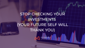 Stop Checking Your Investments (Your Future Self Will Thank You)